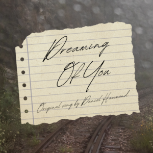 "Dreaming of You" Original Song By © Daniel Hammond