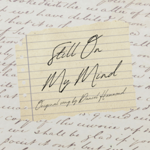 "Still On My Mind" Original Song By © Daniel Hammond