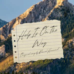 "Help Is On The Way" Original Song by ©Daniel Hammond