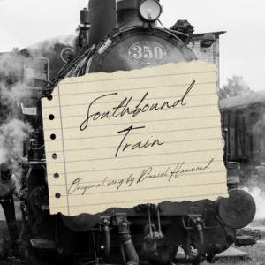 "Southbound Train" Original Song by ©Daniel Hammond