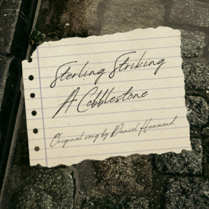 "Sterling Striking A Cobblestone" Original Song by ©Daniel Hammond