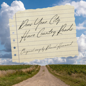 "Does Your City Have Country Roads" Original Song by ©Daniel Hammond